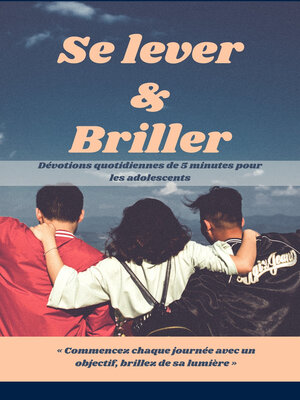 cover image of Se lever  &  Briller Dévotions quotidiennes de 5 minutes pour les adolescents
